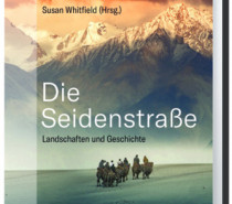 Buchtipp – „Die Seidenstraße – Landschaft und Geschichte“ Buchtipp – „Die Seidenstraße – Landschaft und Geschichte“