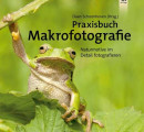 Buchtipp „Praxisbuch Makrofotografie -Naturmotive im Detail fotografieren“