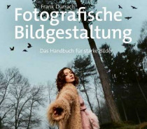 Buchtipp: Fotografische Bildgestaltung. Das Handbuch für starke Bilder