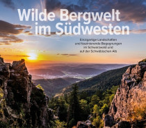 Die Berge und Felsen Baden-Württembergs: „Wilde Bergwelt im Südwesten“