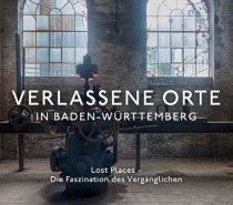 Geheimnisvolle, morbide und spektakuläre Fotos: „Verlassene Orte in Baden-Württemberg“