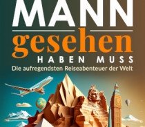 Reiseführer für Abenteuerlustige: „Alles, was ein Mann gesehen haben muss“ Reiseführer für Abenteuerlustige: „Alles, was ein Mann gesehen haben muss“